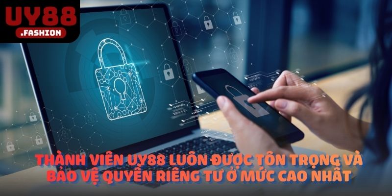 Thành viên UY88 luôn được tôn trọng và bảo vệ quyền riêng tư ở mức cao nhất