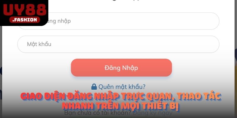 Giao diện đăng nhập trực quan, thao tác nhanh trên mọi thiết bị