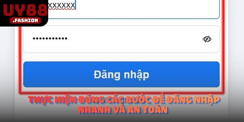 Thực hiện đúng các bước để đăng nhập nhanh và an toàn 