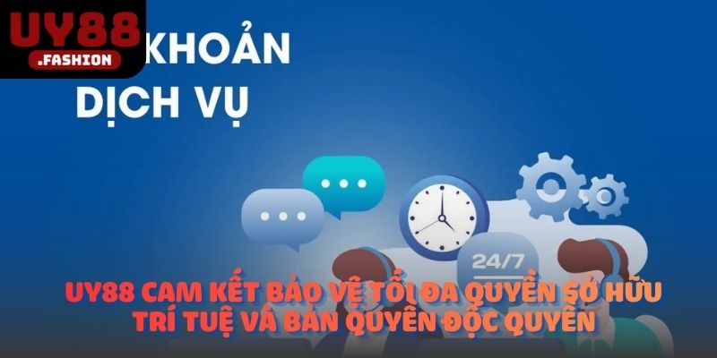 UY88 cam kết bảo vệ tối đa quyền sở hữu trí tuệ và bản quyền độc quyền