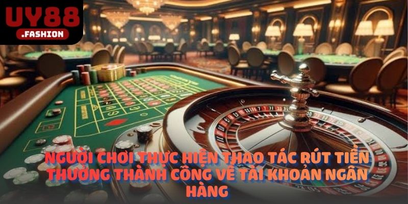 Người chơi thực hiện thao tác rút tiền thưởng thành công về tài khoản ngân hàng