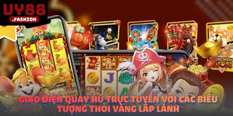 Giao diện quay hũ trực tuyến với các biểu tượng thỏi vàng lấp lánh.