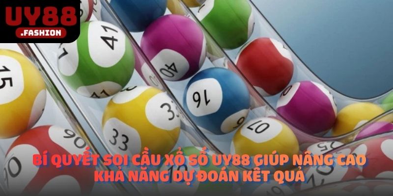 Bí quyết soi cầu xổ số UY88 giúp nâng cao khả năng dự đoán kết quả